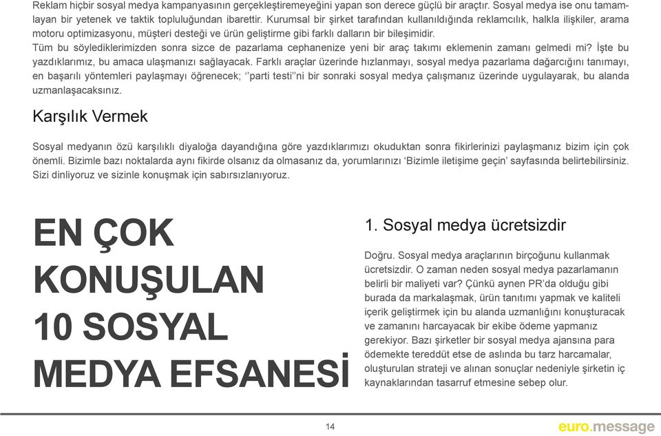 Tüm bu söylediklerimizden sonra sizce de pazarlama cephanenize yeni bir araç takımı eklemenin zamanı gelmedi mi? İşte bu yazdıklarımız, bu amaca ulaşmanızı sağlayacak.