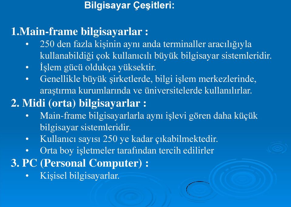 sistemleridir. İşlem gücü oldukça yüksektir.