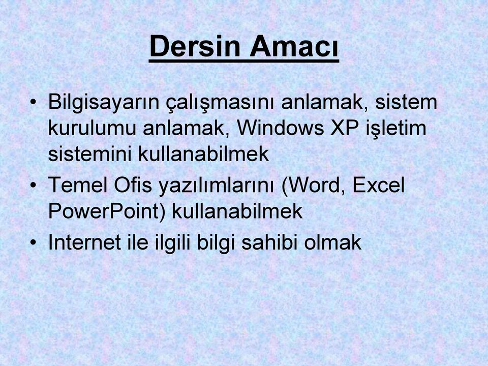 kullanabilmek Temel Ofis yazılımlarını (Word, Excel