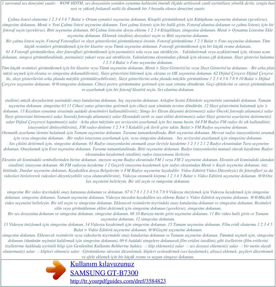 yaatir. Çalma listesi oluturma 1 2 3 4 5 6 7 Balat > Ortam oynatici seçeneine dokunun. Kitaplii görüntülemek için Kütüphane seçeneine dokunun (gerekirse). simgesine dokunun.