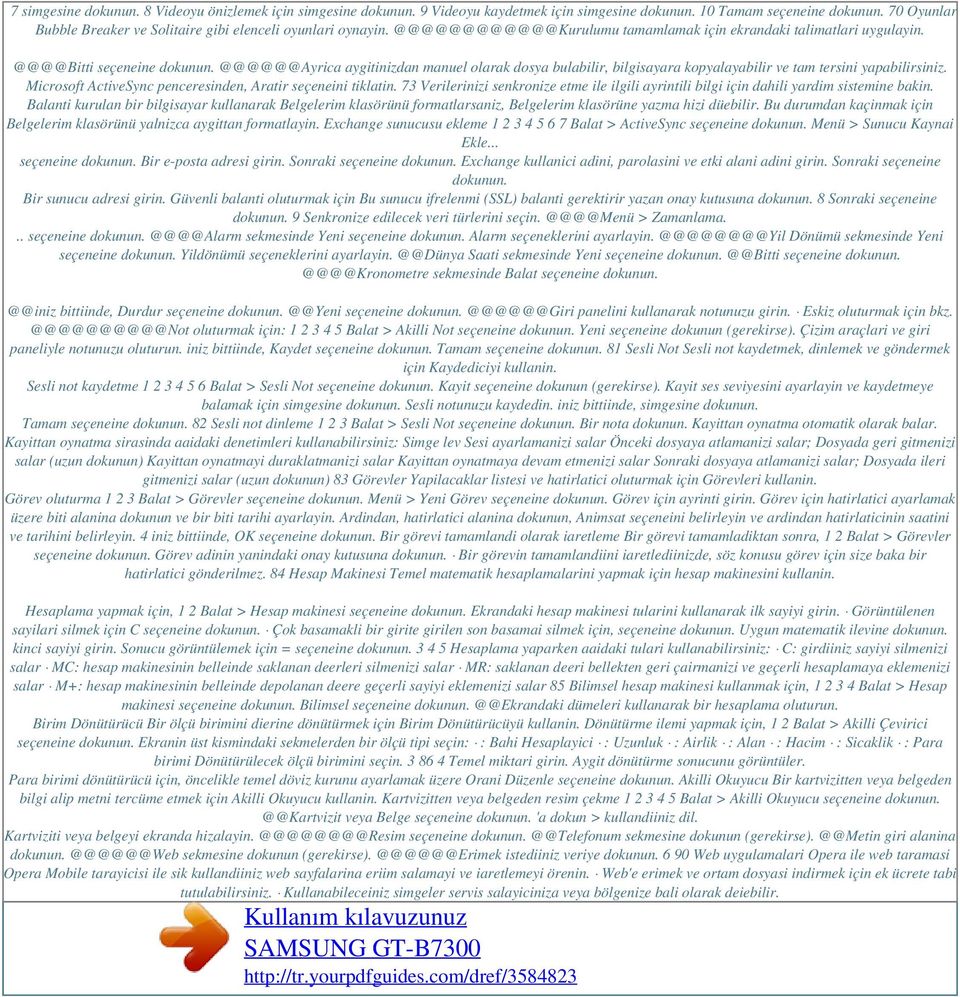 @@@@@@Ayrica aygitinizdan manuel olarak dosya bulabilir, bilgisayara kopyalayabilir ve tam tersini yapabilirsiniz. Microsoft ActiveSync penceresinden, Aratir seçeneini tiklatin.