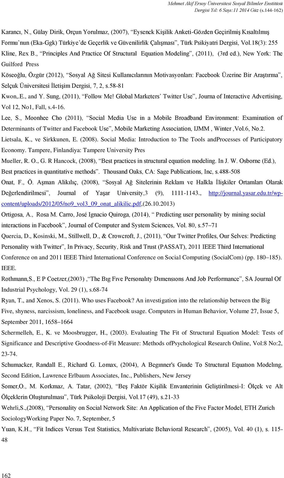 18(3): 255 Kline, Rex B., Principles And Practice Of Structural Equation Modeling, (2011), (3rd ed.