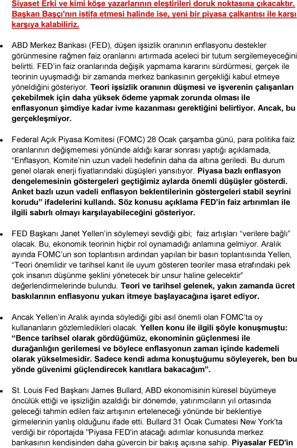 FED in faiz oranlarında değişik yapmama kararını sürdürmesi, gerçek ile teorinin uyuşmadığı bir zamanda merkez bankasının gerçekliği kabul etmeye yöneldiğini gösteriyor.