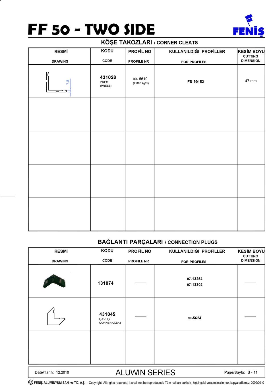 mm RESMİ DRAWING BAĞLANTI PARÇALARI / CONNECTION PLUGS KODU PROFİL NO KULLANILDIĞI PROFİLLER CODE PROFILE