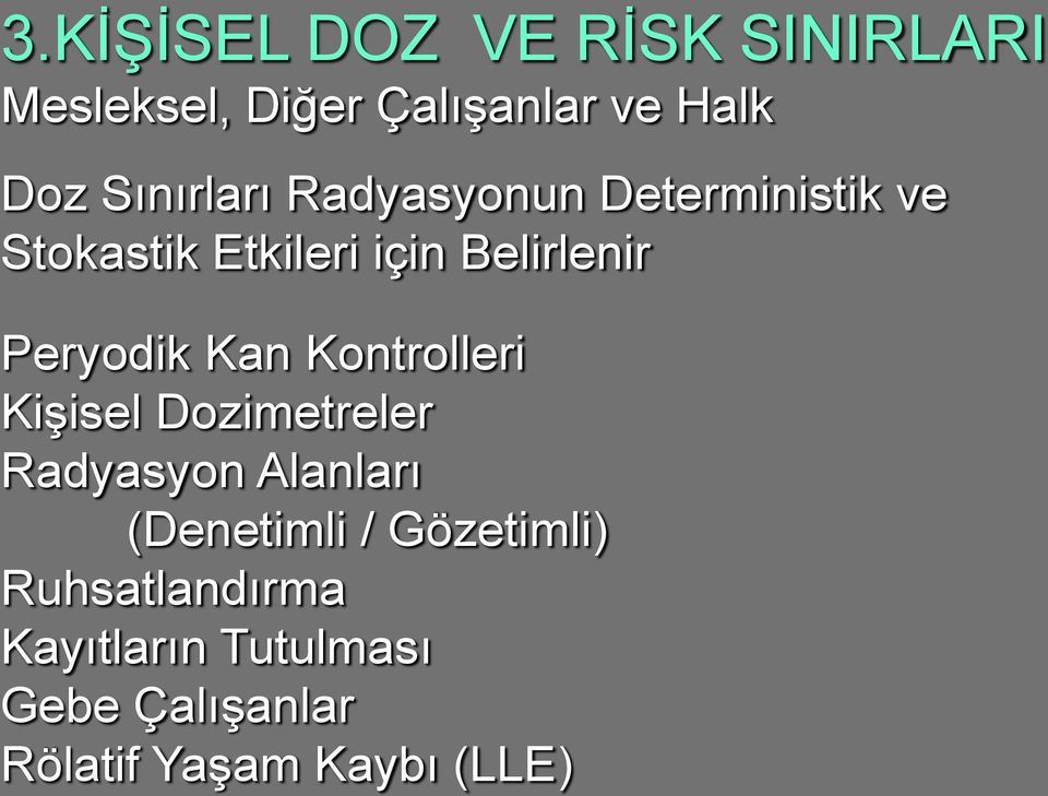 Peryodik Kan Kontrolleri KiĢisel Dozimetreler Radyasyon Alanları (Denetimli /