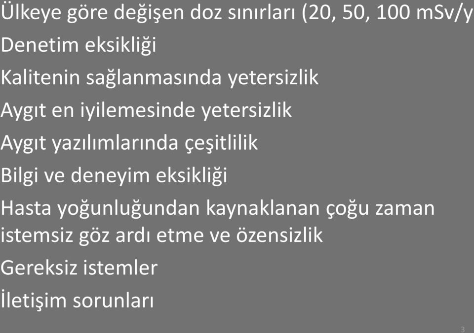 yazılımlarında çeşitlilik Bilgi ve deneyim eksikliği Hasta yoğunluğundan