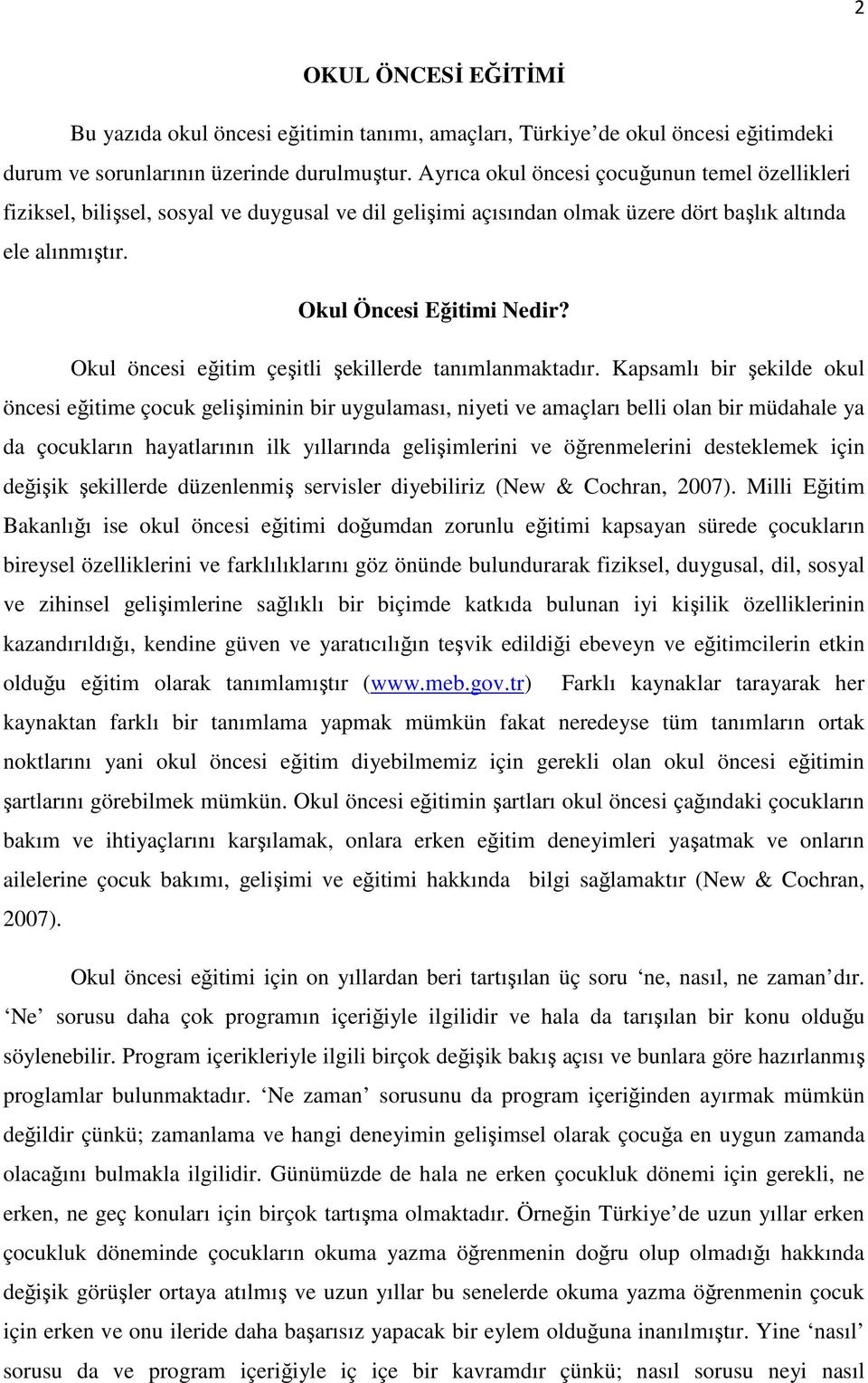 Okul öncesi eğitim çeşitli şekillerde tanımlanmaktadır.