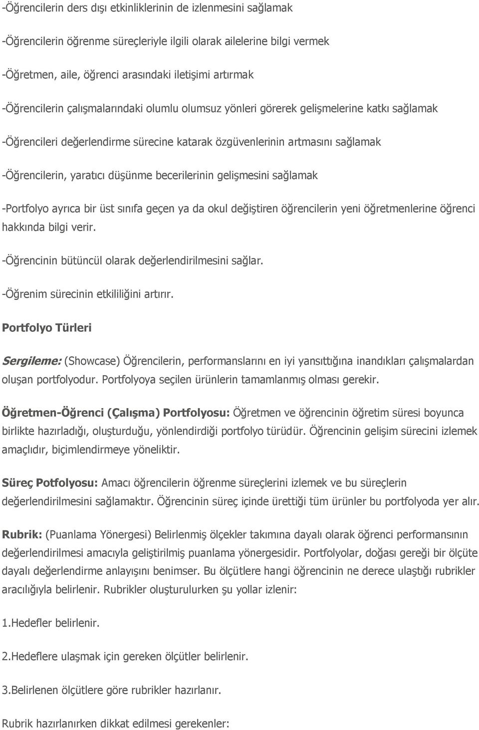 düģünme becerilerinin geliģmesini sağlamak -Portfolyo ayrıca bir üst sınıfa geçen ya da okul değiģtiren öğrencilerin yeni öğretmenlerine öğrenci hakkında bilgi verir.