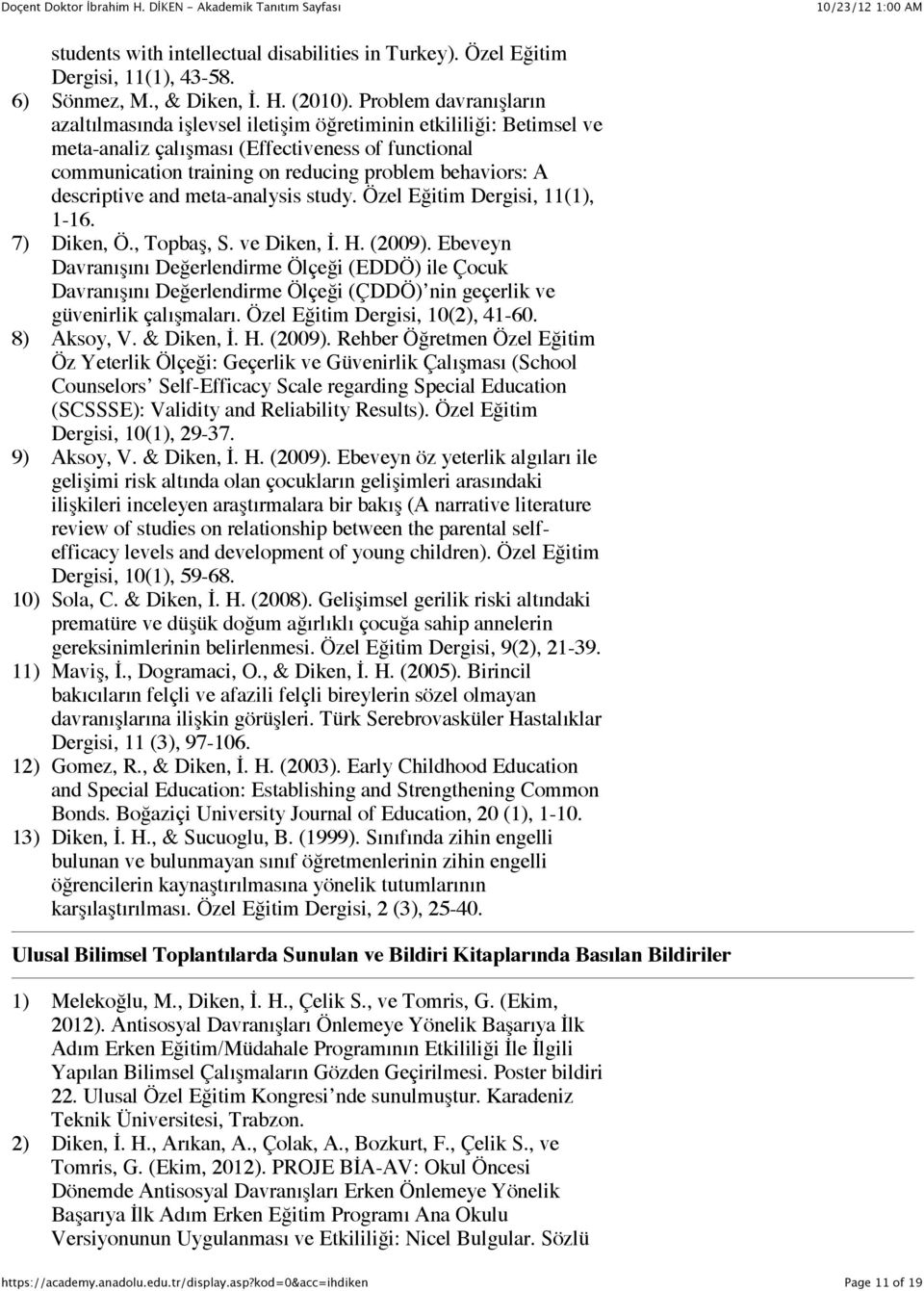 descriptive and meta-analysis study. Özel Eğitim Dergisi, 11(1), 1-16. 7) Diken, Ö., Topbaş, S. ve Diken, İ. H. (2009).