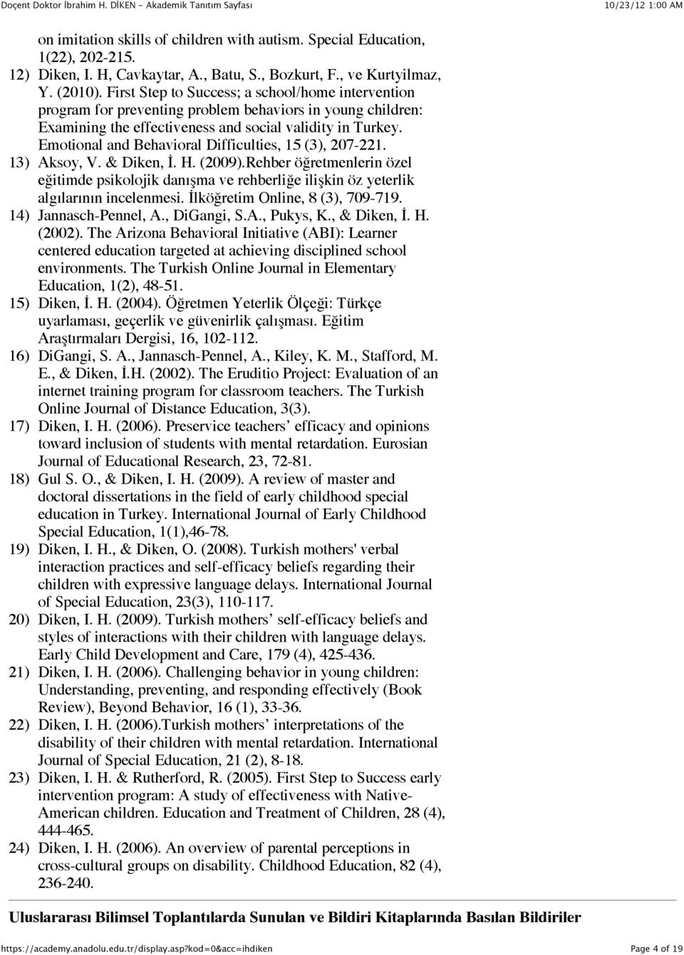 Emotional and Behavioral Difficulties, 15 (3), 207-221. 13) Aksoy, V. & Diken, İ. H. (2009).