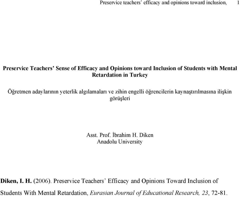 öğrencilerin kaynaştırılmasına ilişkin görüşleri Asst. Prof. İbrahim H. Diken Anadolu University Diken, I. H. (2006).