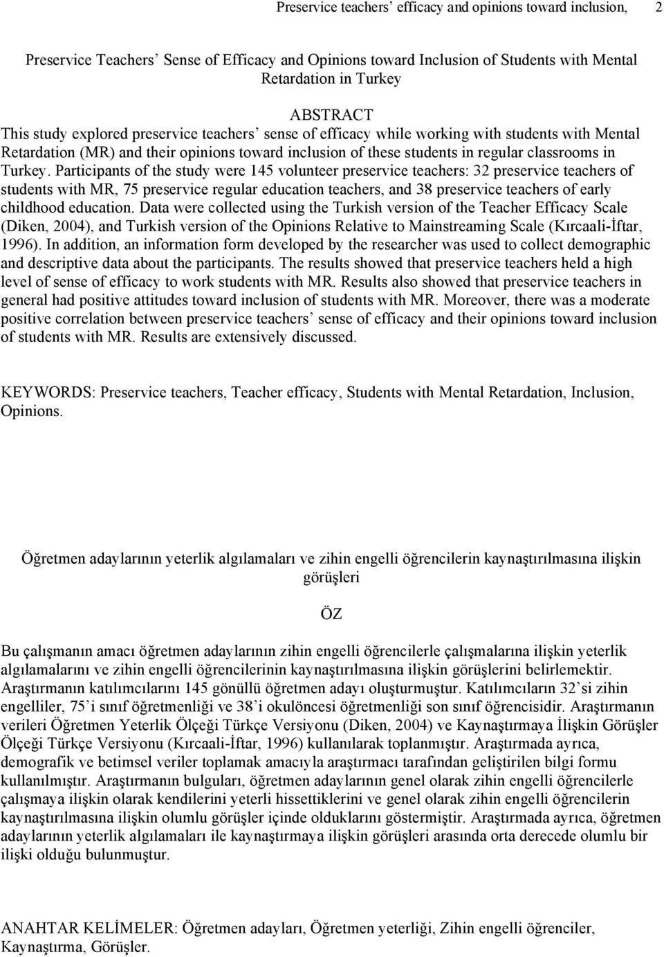 Participants of the study were 145 volunteer preservice teachers: 32 preservice teachers of students with MR, 75 preservice regular education teachers, and 38 preservice teachers of early childhood