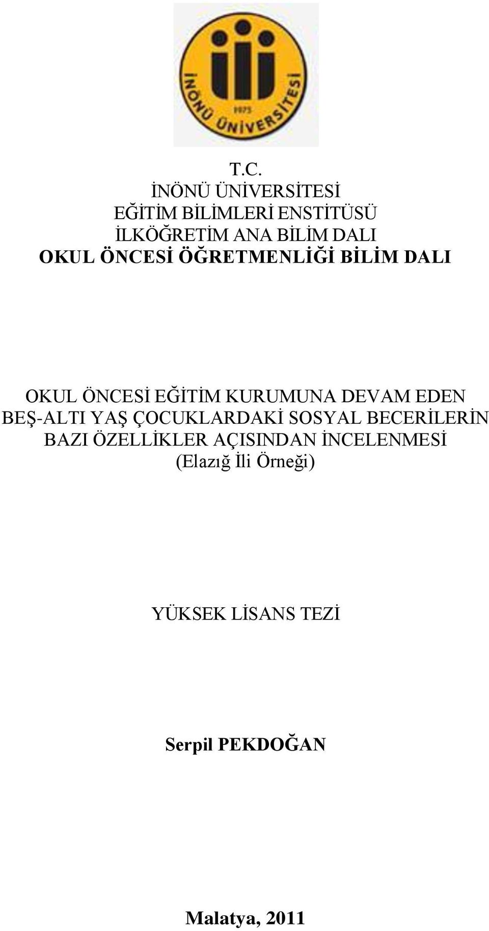 EDEN BEġ-ALTI YAġ ÇOCUKLARDAKĠ SOSYAL BECERĠLERĠN BAZI ÖZELLĠKLER AÇISINDAN