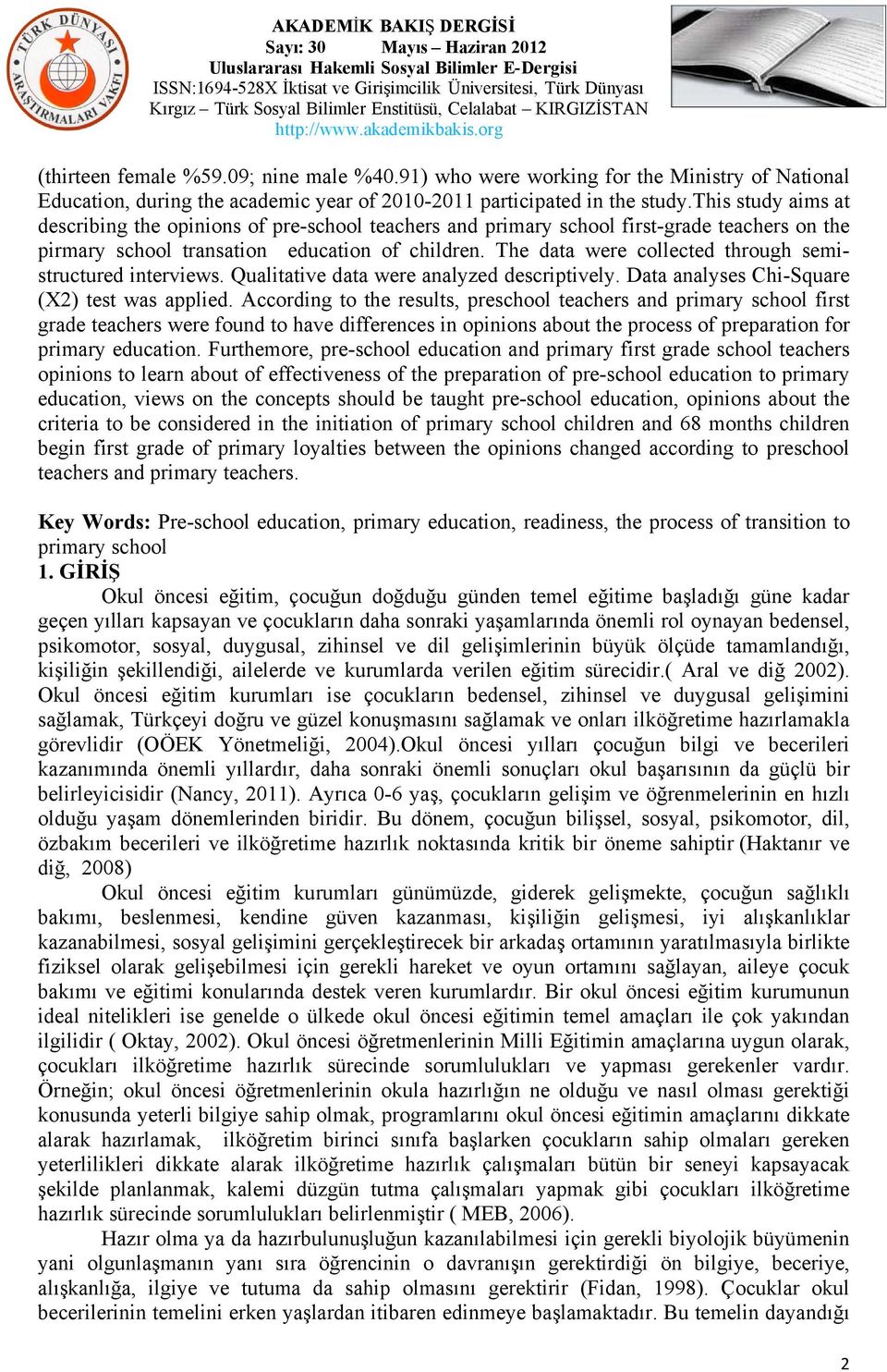 The data were collected through semistructured interviews. Qualitative data were analyzed descriptively. Data analyses Chi-Square (X2) test was applied.