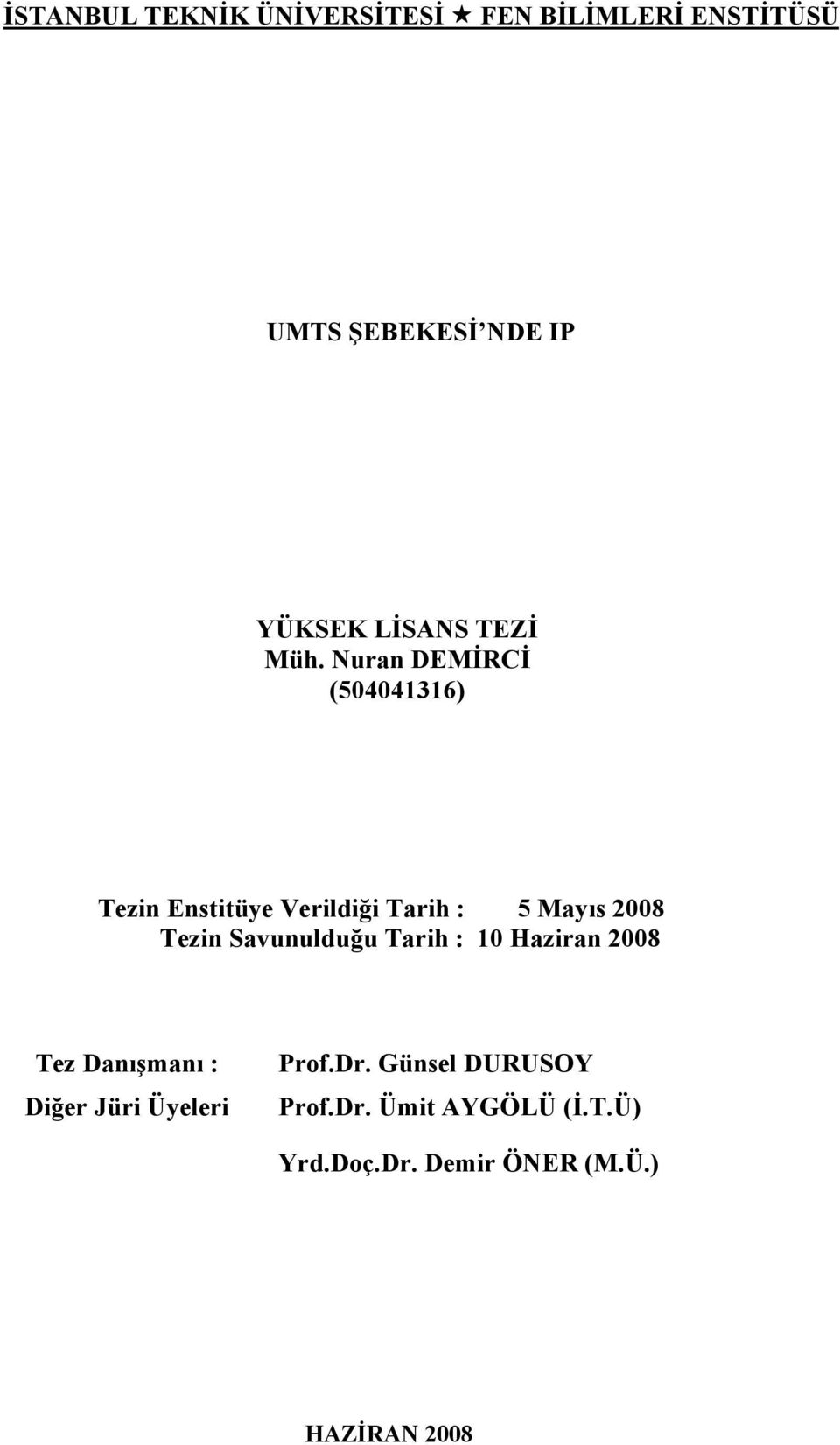 Nuran DEMİRCİ (504041316) Tezin Enstitüye Verildiği Tarih : 5 Mayıs 2008 Tezin