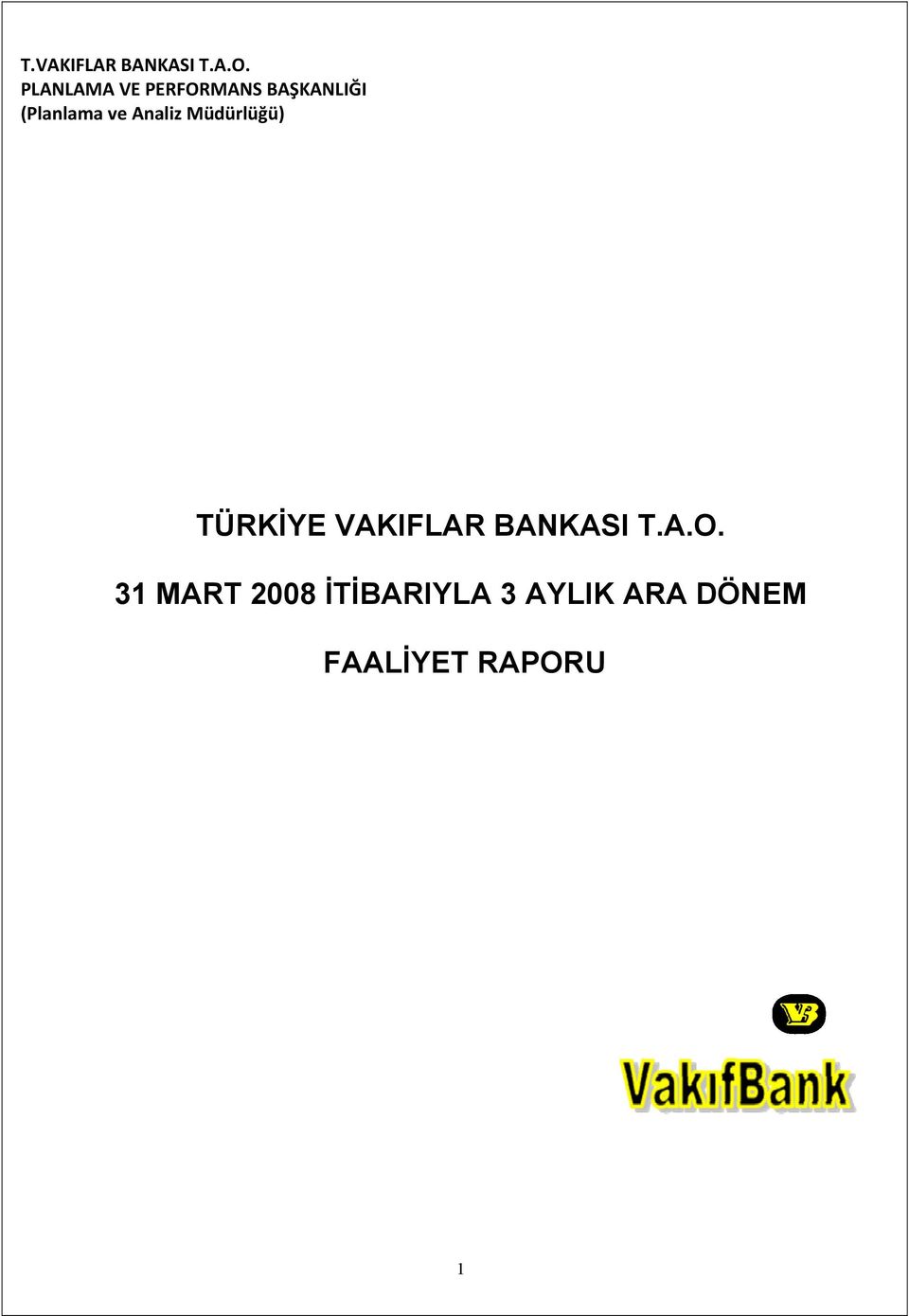 ve Analiz Müdürlüğü) TÜRKİYE VAKIFLAR BANKASI