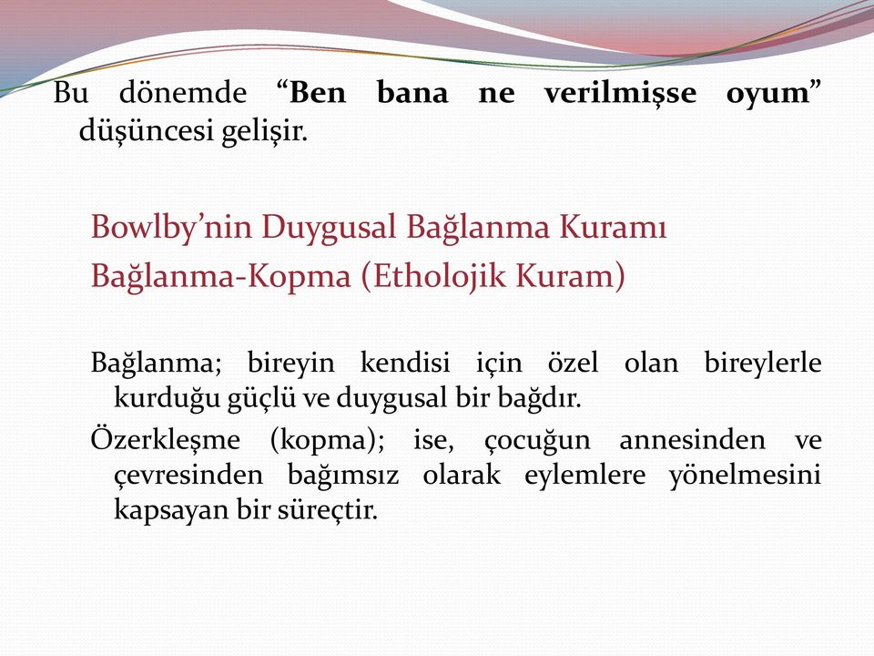 bireyin kendisi için özel olan bireylerle kurduğu güçlü ve duygusal bir bağdır.