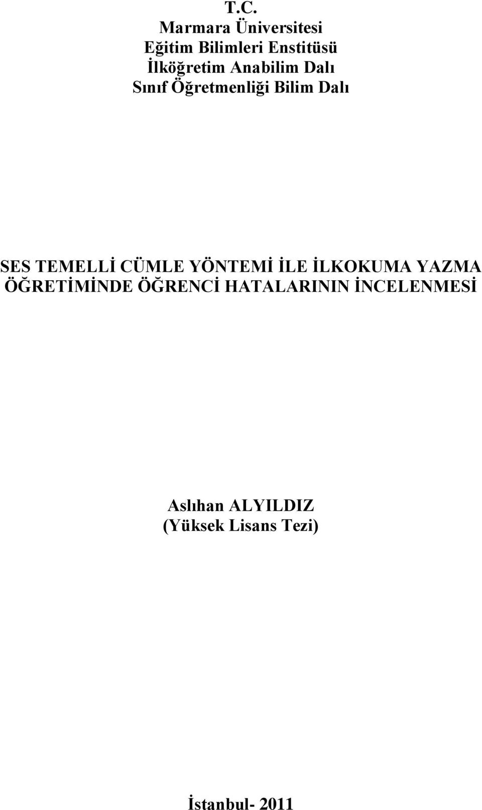 TEMELLĠ CÜMLE YÖNTEMĠ ĠLE ĠLKOKUMA YAZMA ÖĞRETĠMĠNDE ÖĞRENCĠ