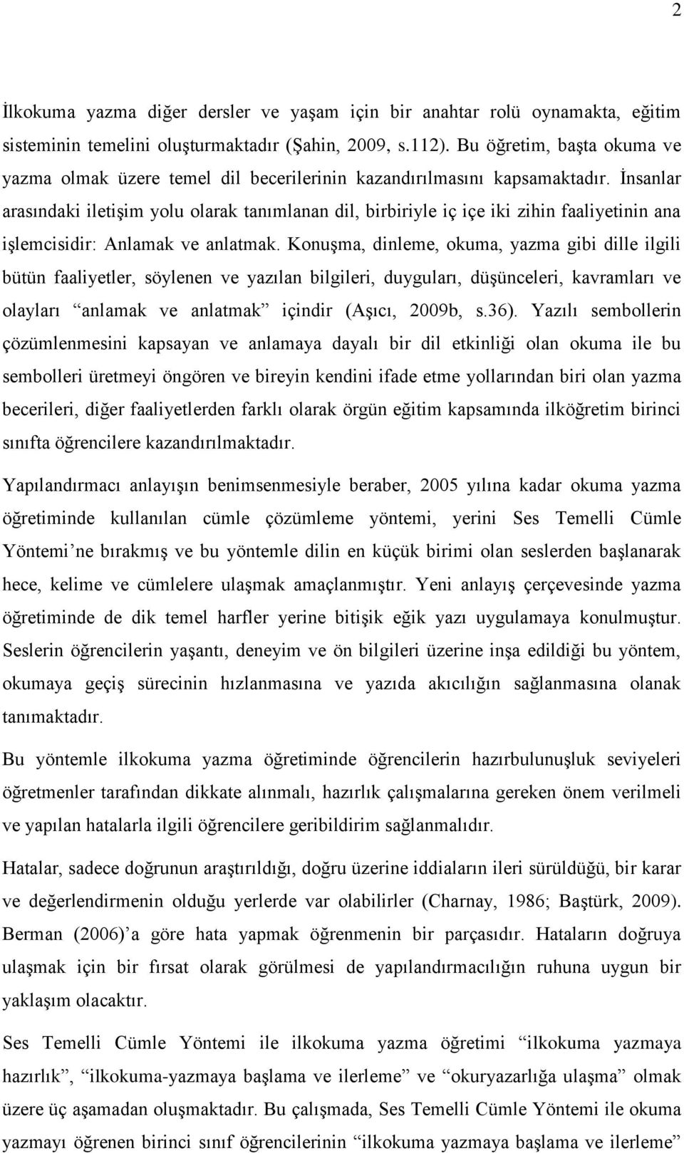 Ġnsanlar arasındaki iletiģim yolu olarak tanımlanan dil, birbiriyle iç içe iki zihin faaliyetinin ana iģlemcisidir: Anlamak ve anlatmak.