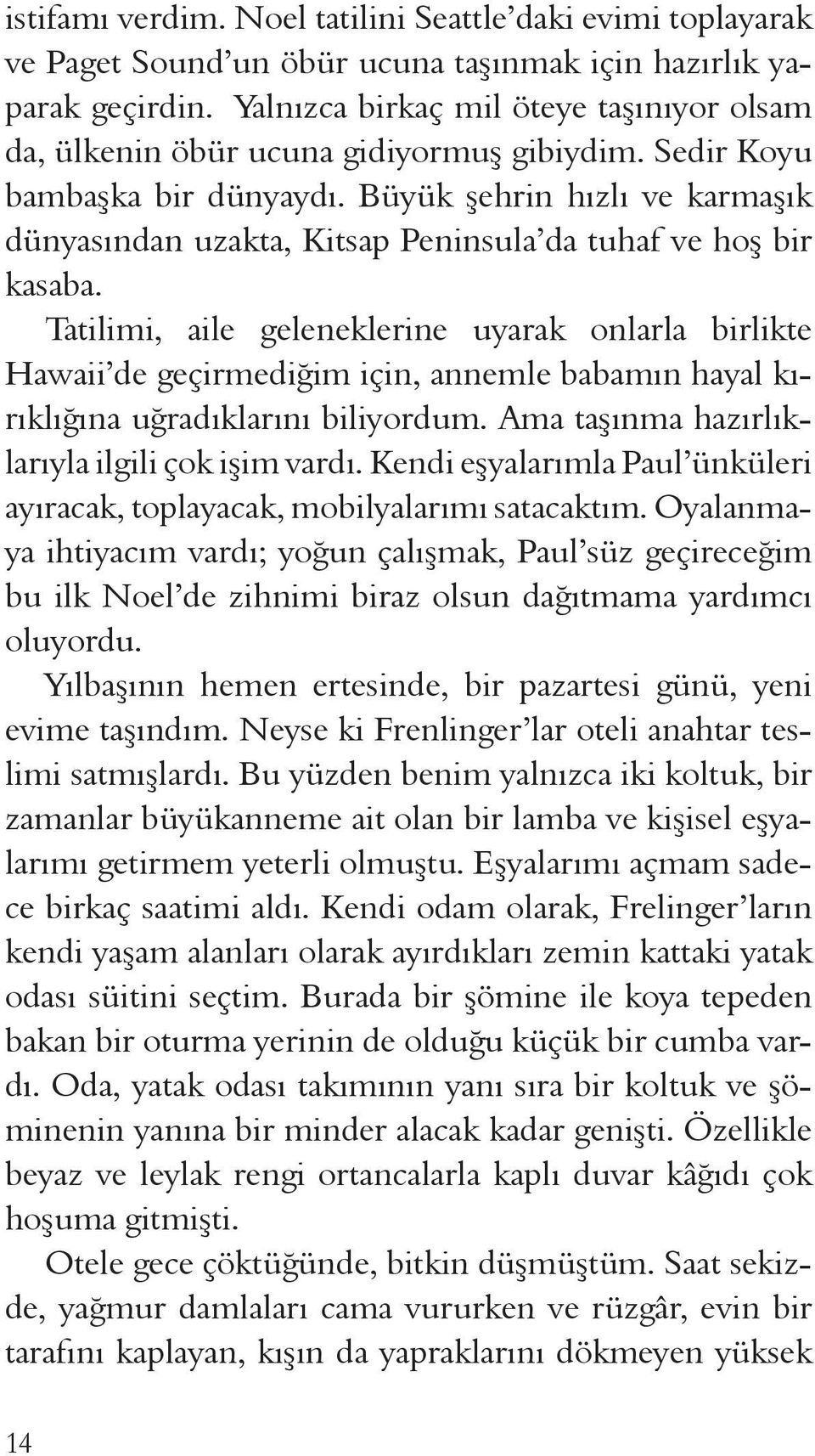 Büyük şehrin hızlı ve karmaşık dünyasından uzakta, Kitsap Peninsula da tuhaf ve hoş bir kasaba.