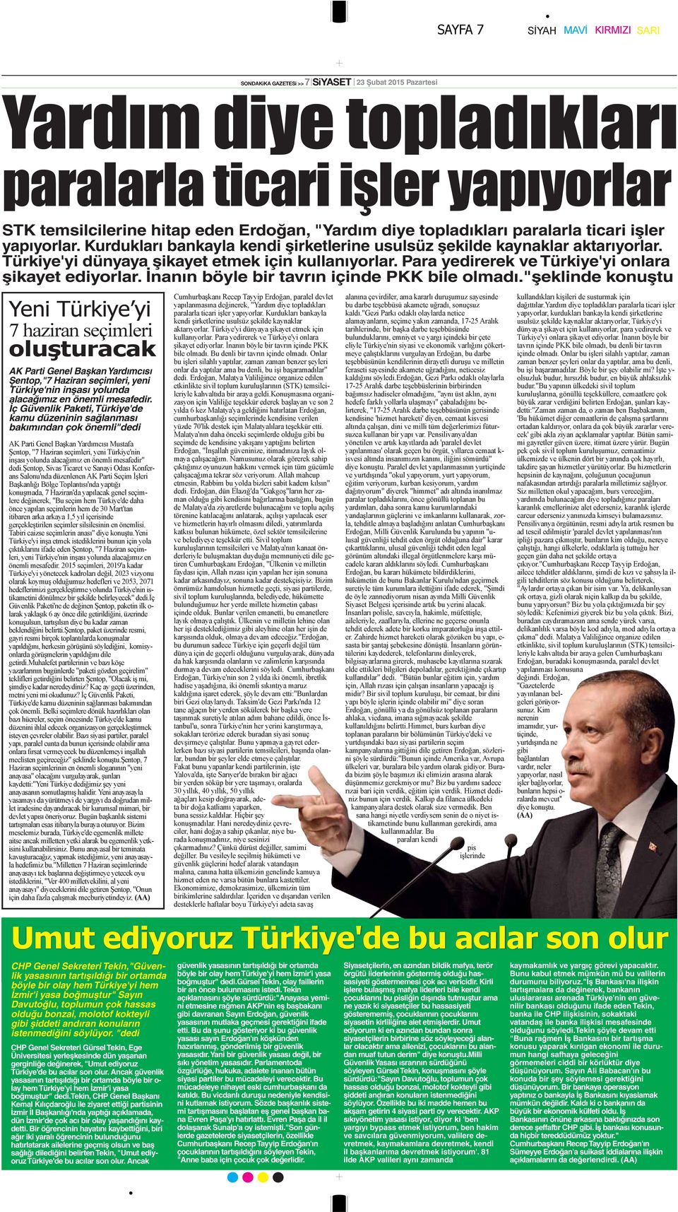 İnanın böyle bir tavrın içinde PKK bile olmadı."şeklinde konuştu AK Parti Genel Başkan Yardımcısı Şentop,"7 Haziran seçimleri, yeni Türkiye'nin inşası yolunda alacağımız en önemli mesafedir.