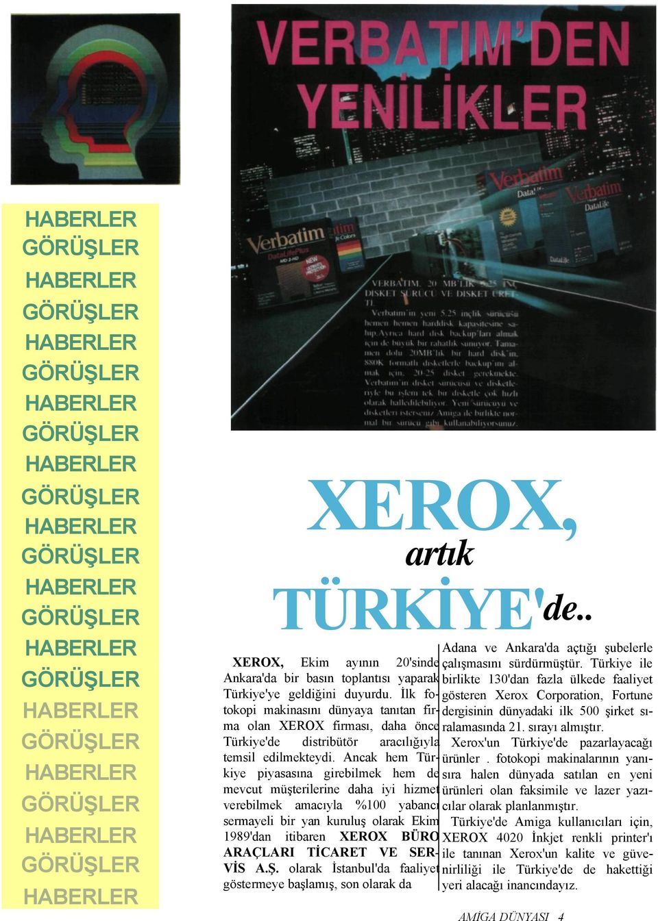 İlk fotokopi makinasını dünyaya tanıtan fir- dergisinin dünyadaki ilk 500 şirket sı- gösteren Xerox Corporation, Fortune ma olan XEROX firması, daha önce ralamasında 21. sırayı almıştır.