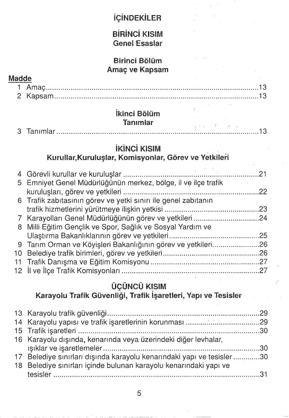 .. 21 5 Emniyet Genel Müdürlüğünün merkez, bölge, il ve ilçe trafik kuruluşları, görev ve yetkileri.