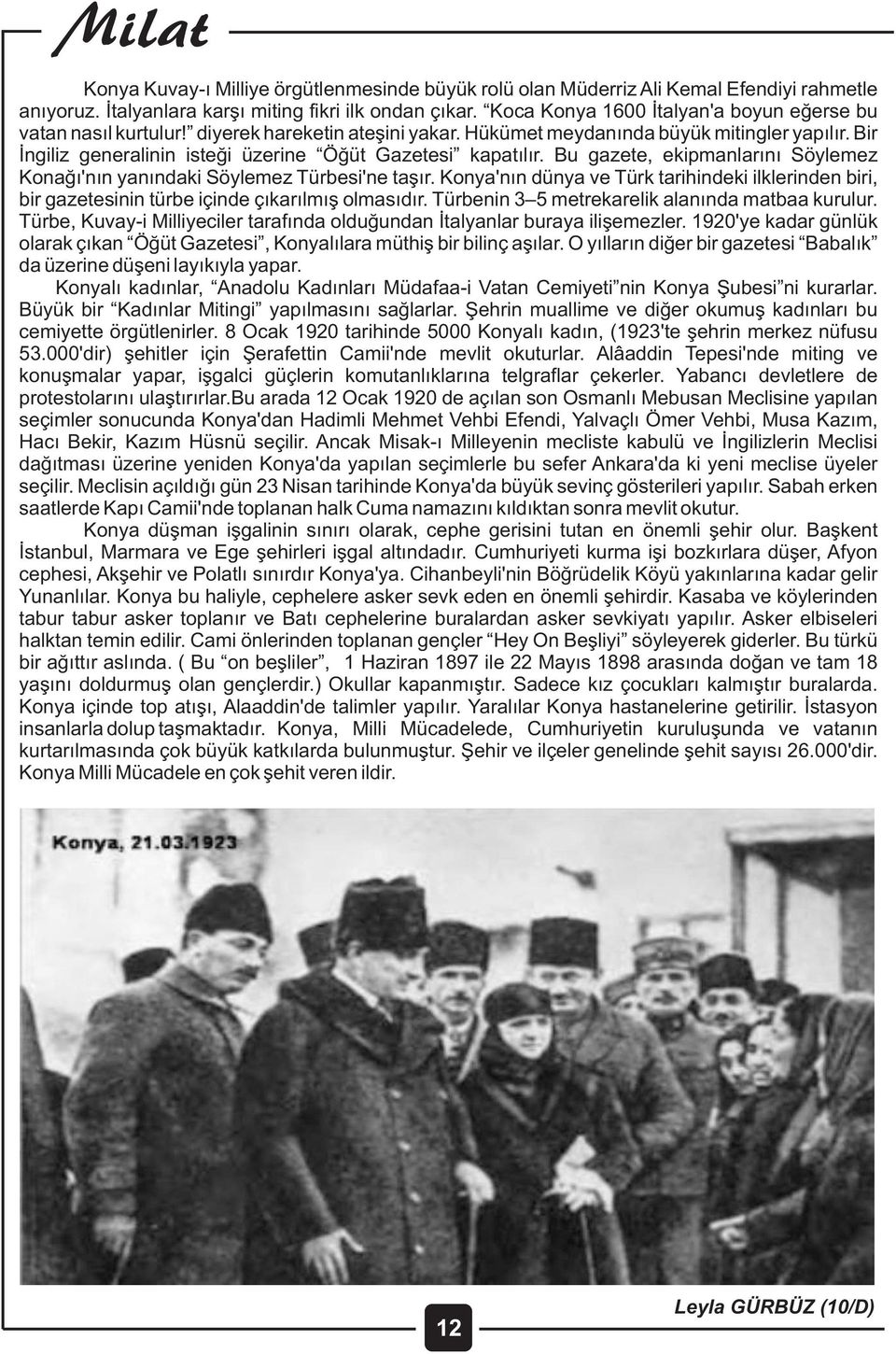 Bir İngiliz generalinin isteği üzerine Öğüt Gazetesi kapatılır. Bu gazete, ekipmanlarını Söylemez Konağı'nın yanındaki Söylemez Türbesi'ne taşır.