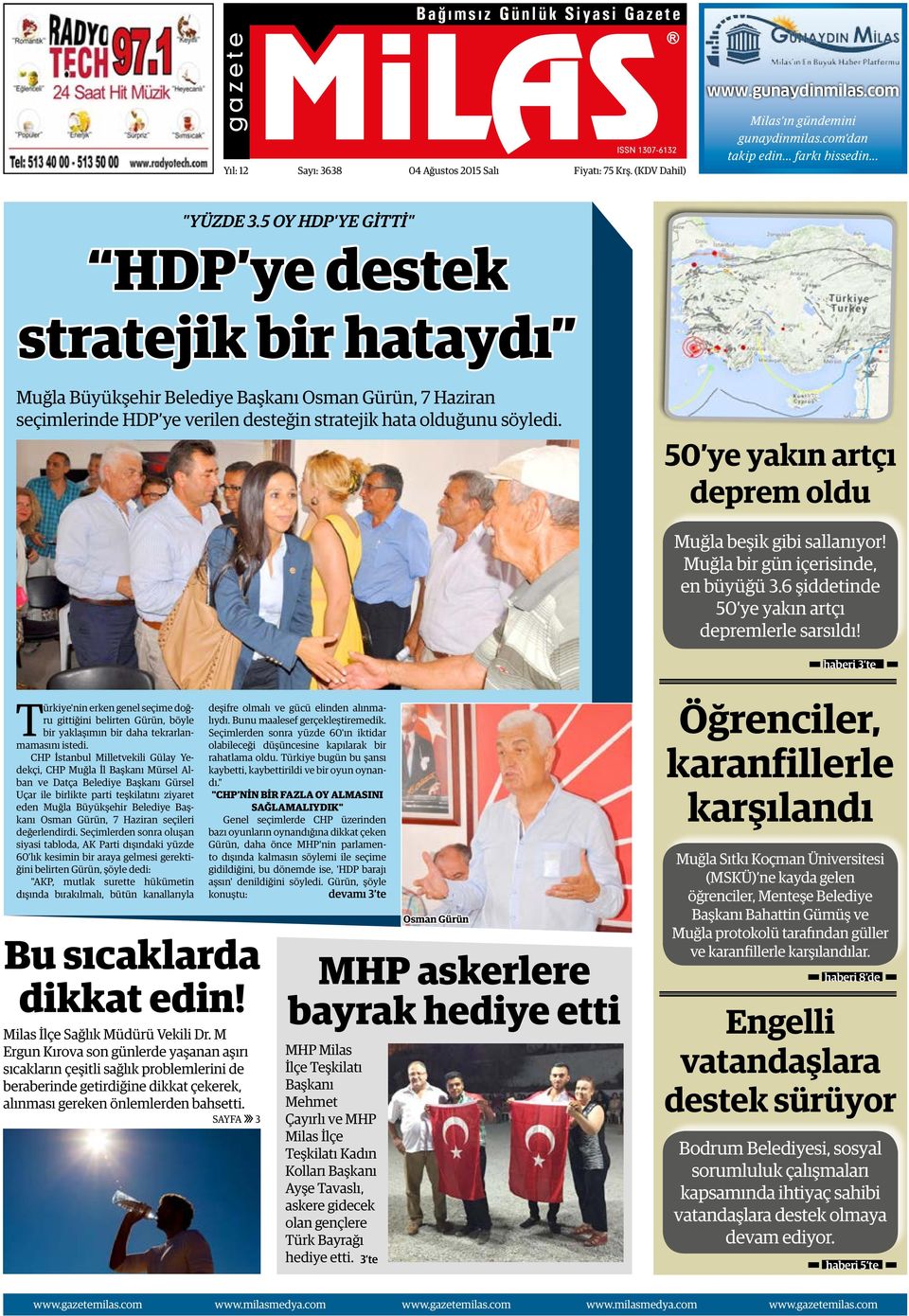 5 OY HDP'YE GİTTİ" HDP ye destek stratejik bir hataydı Muğla Büyükşehir Belediye Başkanı Osman Gürün, 7 Haziran seçimlerinde HDP ye verilen desteğin stratejik hata olduğunu söyledi.