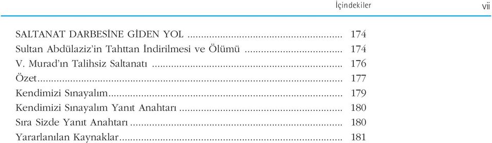 Murad n Talihsiz Saltanat... 176 Özet... 177 Kendimizi S nayal m.