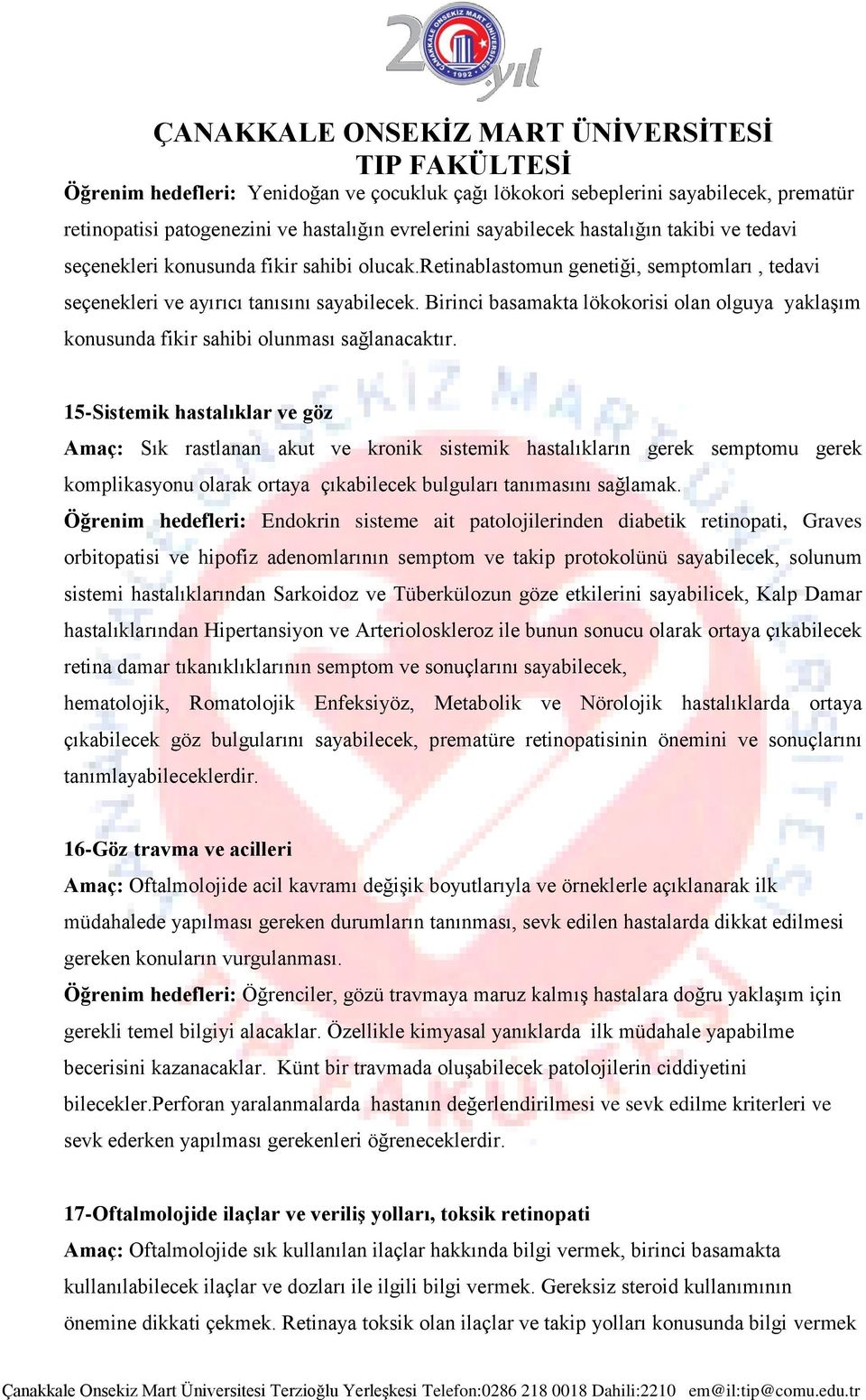 Birinci basamakta lökokorisi olan olguya yaklaşım konusunda fikir sahibi olunması sağlanacaktır.