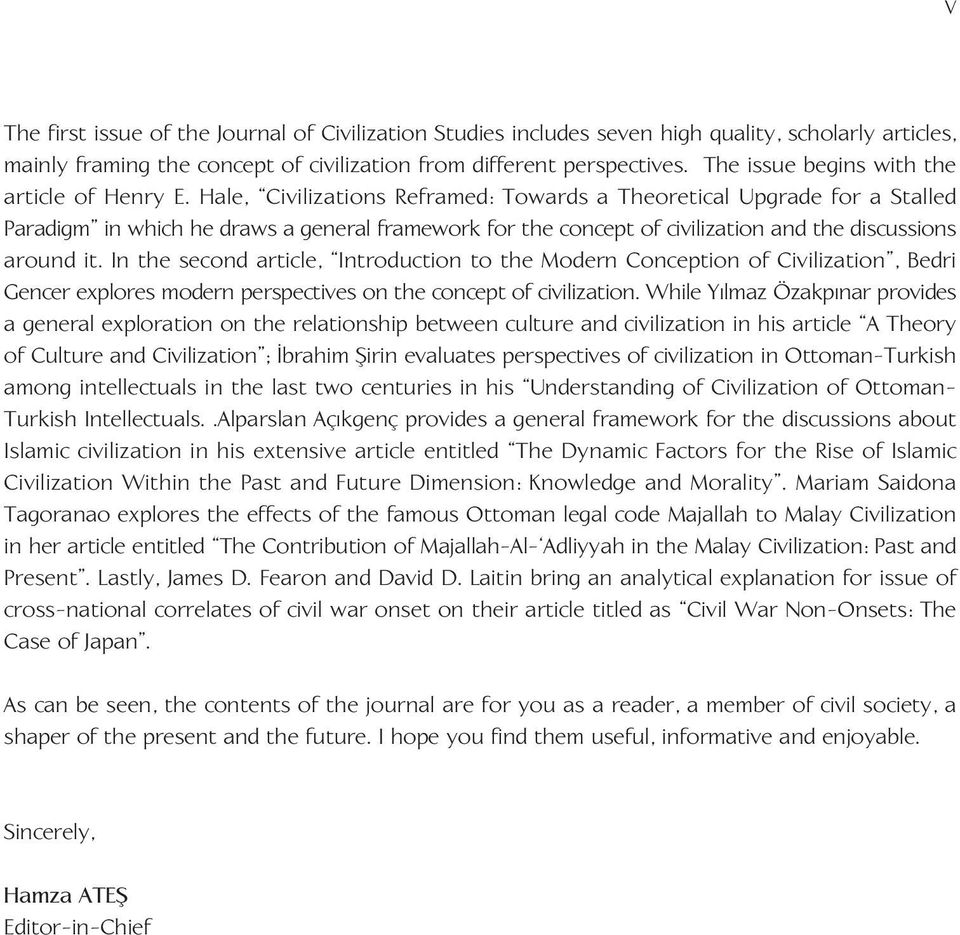 Hale, Civilizations Reframed: Towards a Theoretical Upgrade for a Stalled Paradigm in which he draws a general framework for the concept of civilization and the discussions around it.