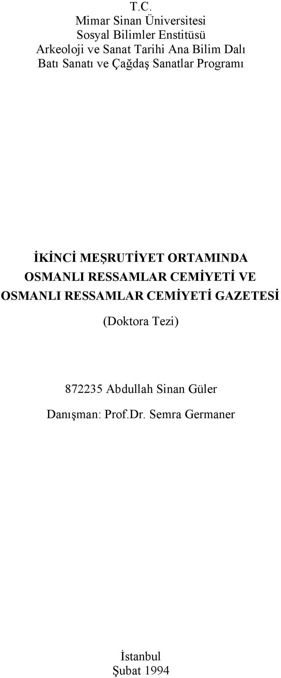 ORTAMINDA OSMANLI RESSAMLAR CEMİYETİ VE OSMANLI RESSAMLAR CEMİYETİ GAZETESİ