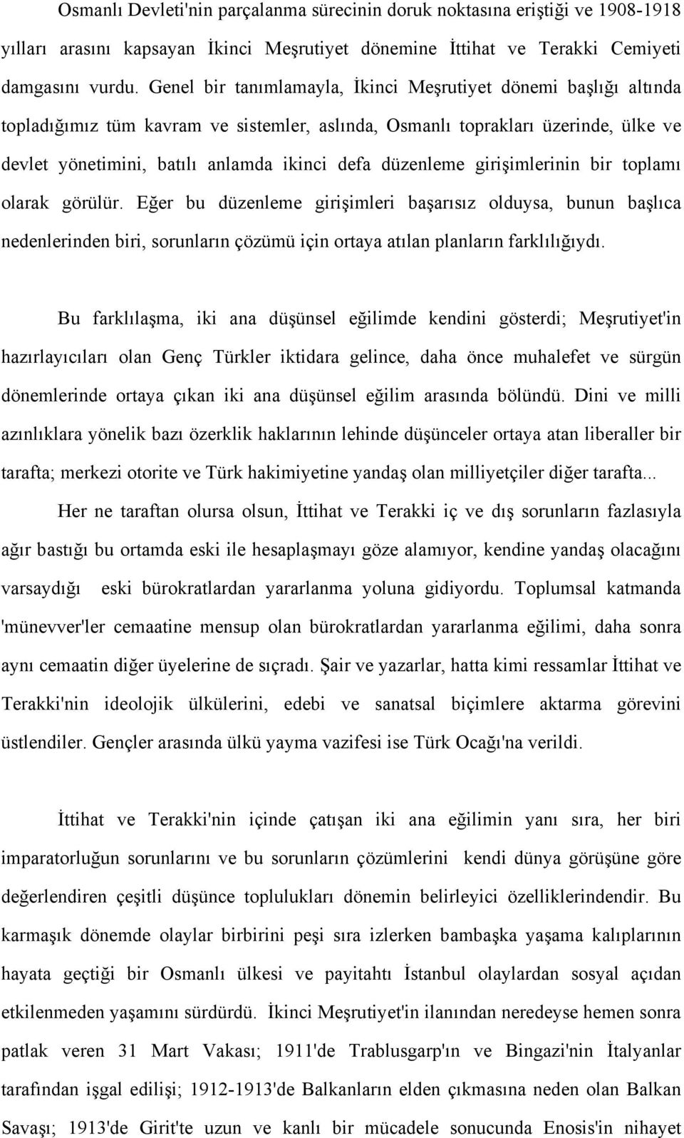 düzenleme girişimlerinin bir toplamı olarak görülür. Eğer bu düzenleme girişimleri başarısız olduysa, bunun başlıca nedenlerinden biri, sorunların çözümü için ortaya atılan planların farklılığıydı.