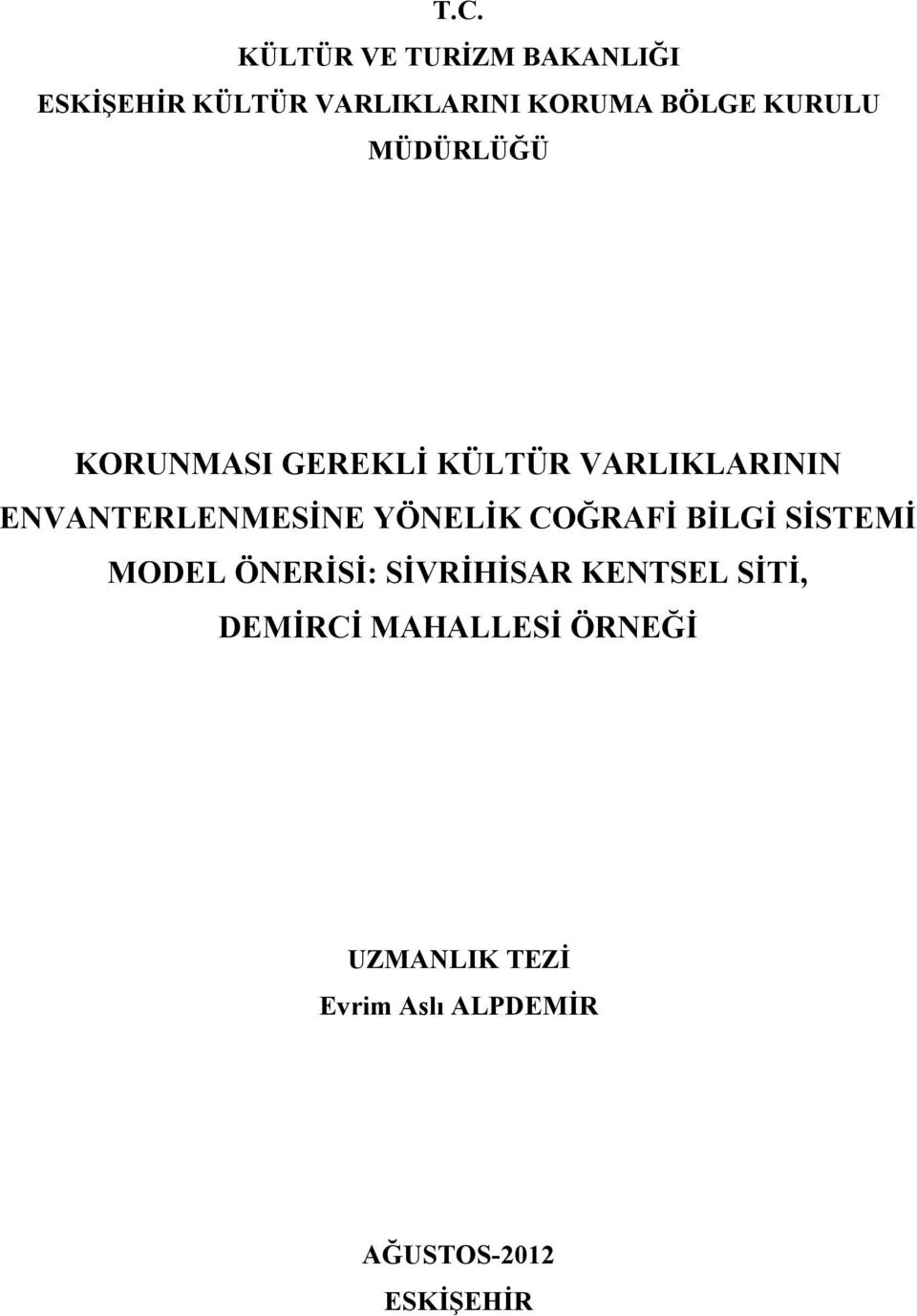 YÖNELİK COĞRAFİ BİLGİ SİSTEMİ MODEL ÖNERİSİ: SİVRİHİSAR KENTSEL SİTİ,