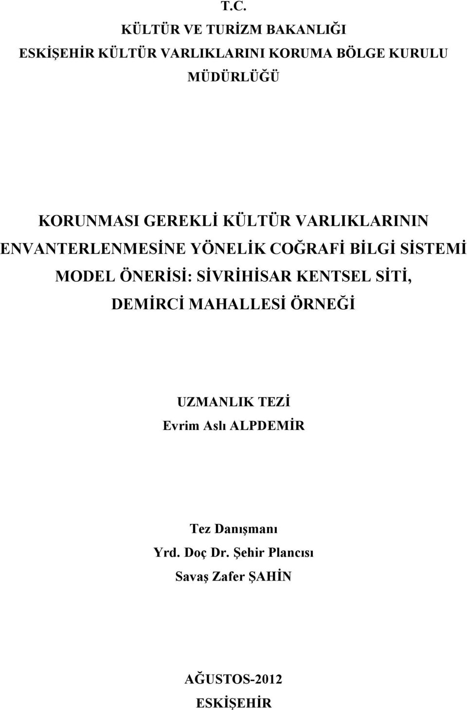 SİSTEMİ MODEL ÖNERİSİ: SİVRİHİSAR KENTSEL SİTİ, DEMİRCİ MAHALLESİ ÖRNEĞİ UZMANLIK TEZİ