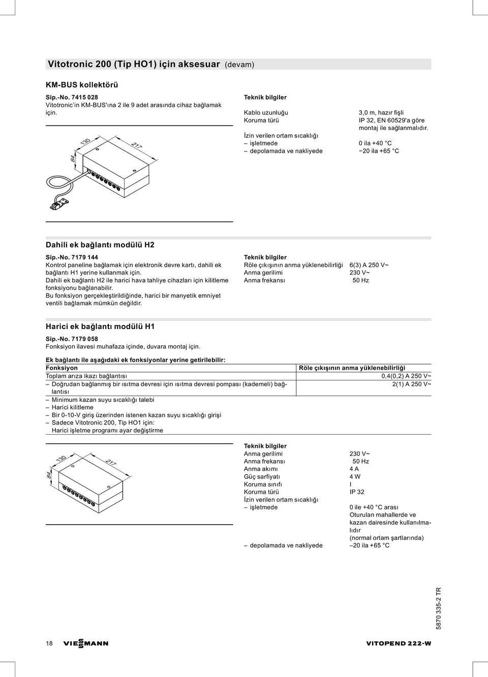 7179 144 Kontrol paneline bağlamak için elektronik devre kartı, dahili ek bağlantı H1 yerine kullanmak için.