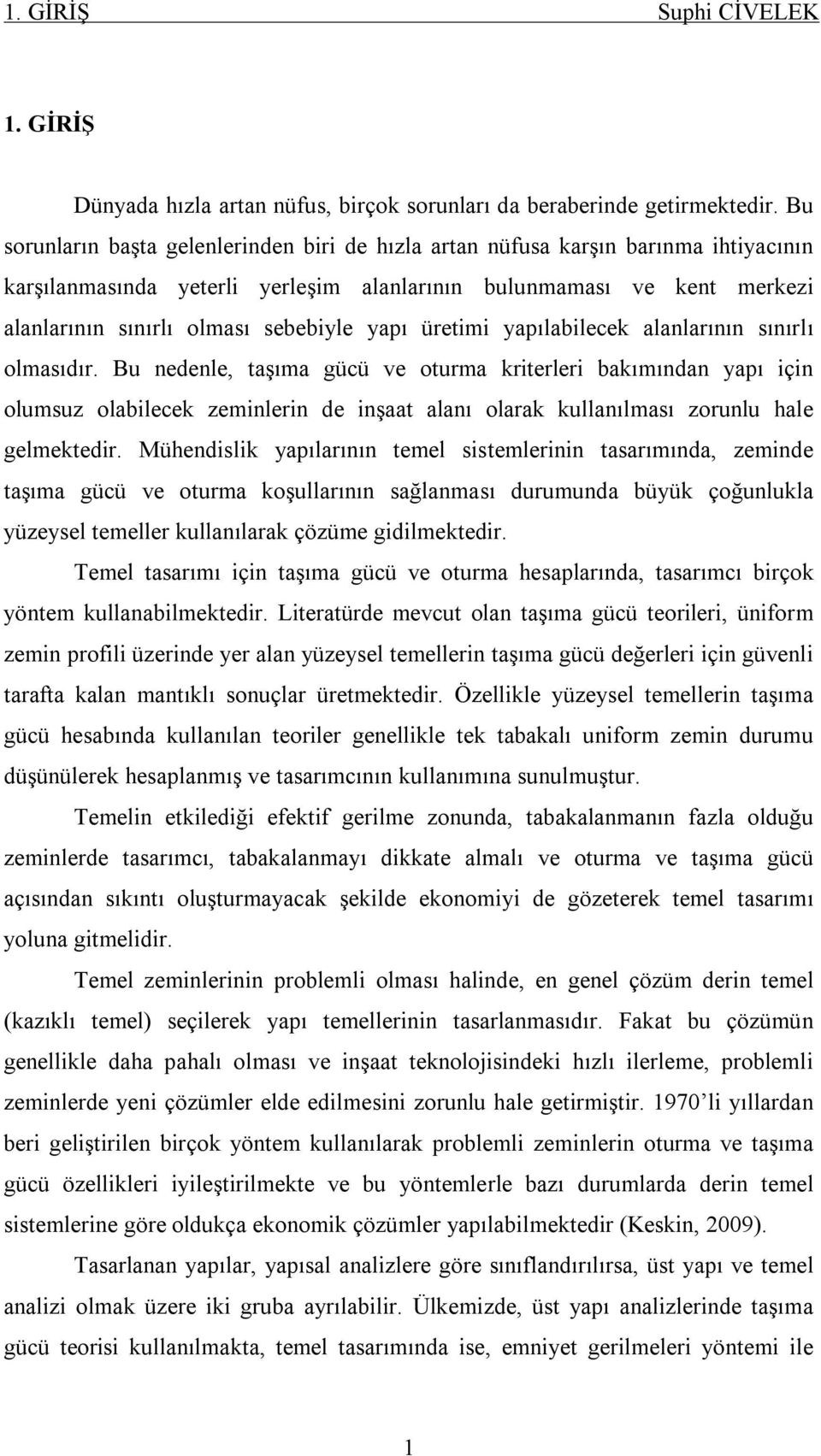 yapı üretimi yapılabilecek alanlarının sınırlı olmasıdır.