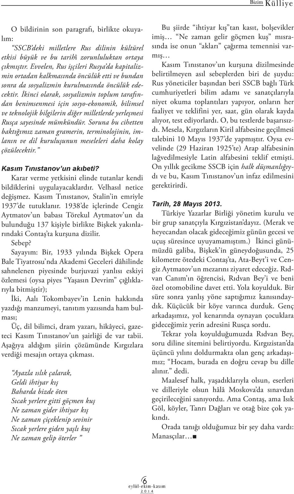 İkinci olarak, sosyalizmin toplum tarafından benimsenmesi için sosyo-ekonomik, bilimsel ve teknolojik bilgilerin diğer milletlerde yerleşmesi Rusça sayesinde mümkündür.