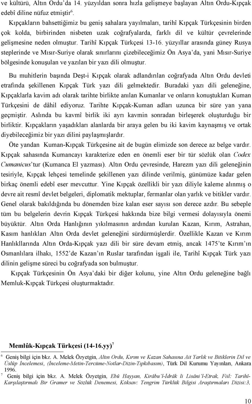 olmuştur. Tarihî Kıpçak Türkçesi 13-16.