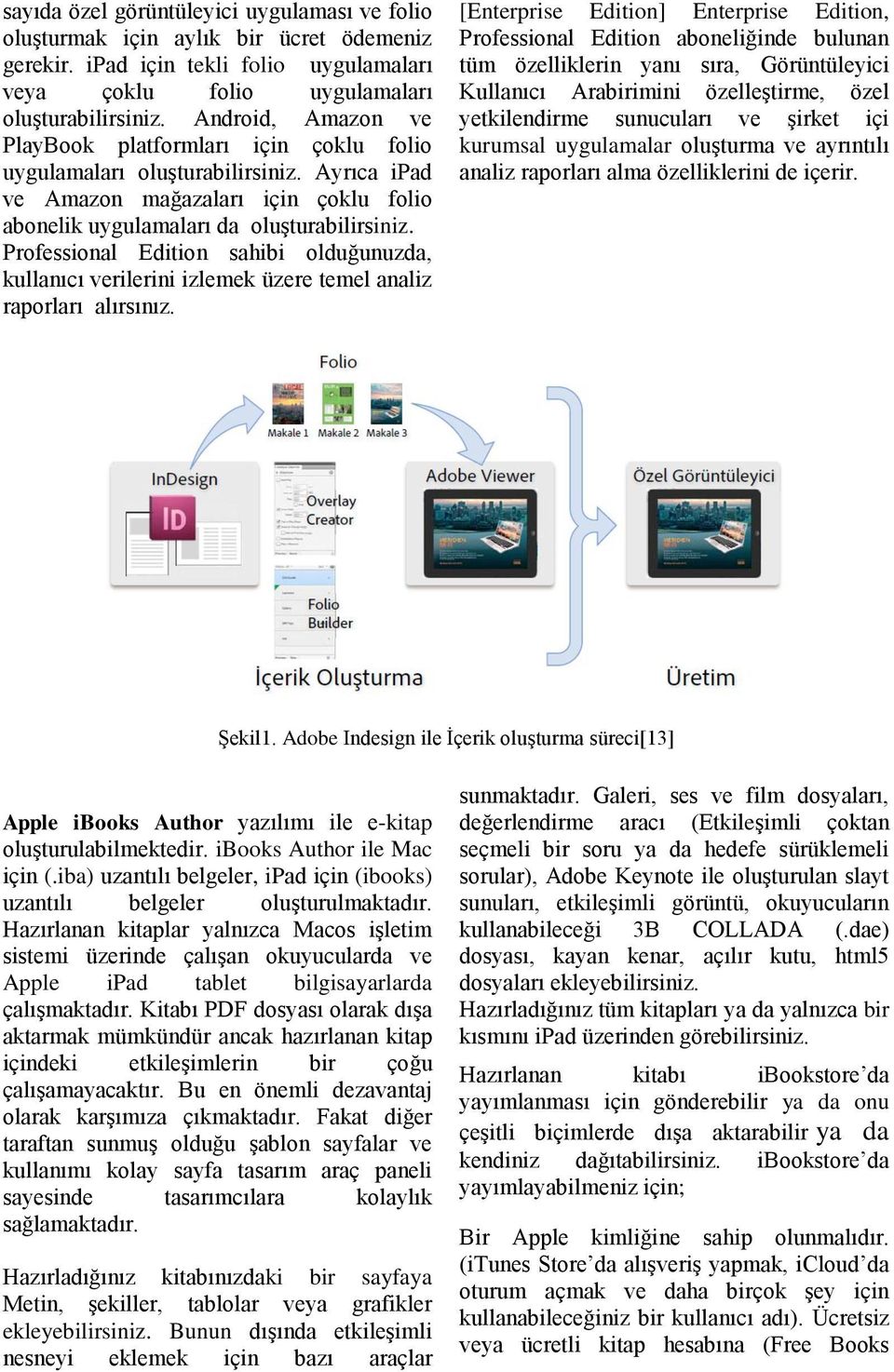 Professional Edition sahibi olduğunuzda, kullanıcı verilerini izlemek üzere temel analiz raporları alırsınız.