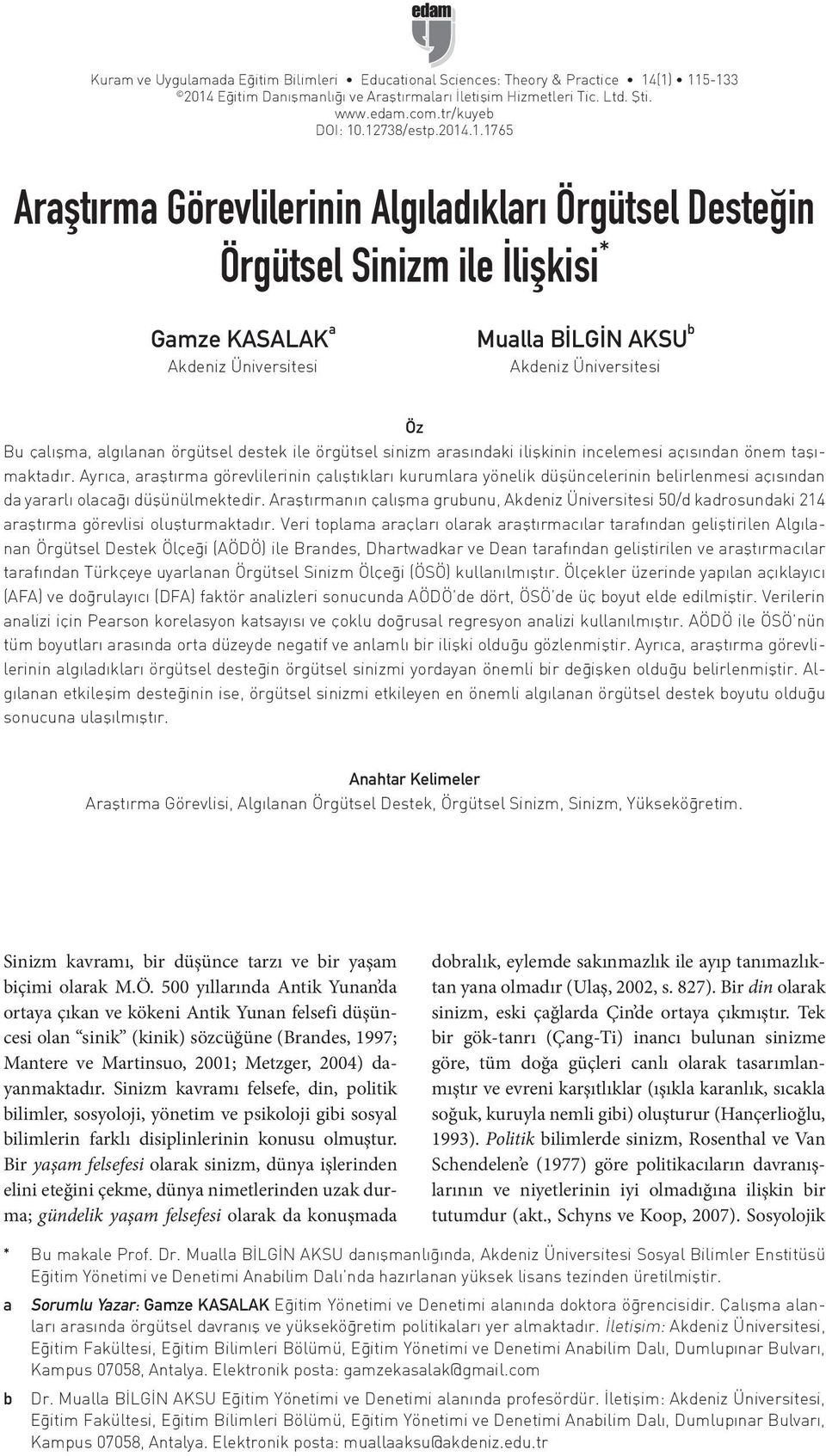 çalışma, algılanan örgütsel destek ile örgütsel sinizm arasındaki ilişkinin incelemesi açısından önem taşımaktadır.