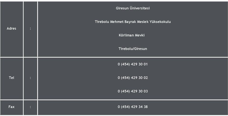 Tirebolu/Giresun 0 (454) 429 30 01 Tel : 0