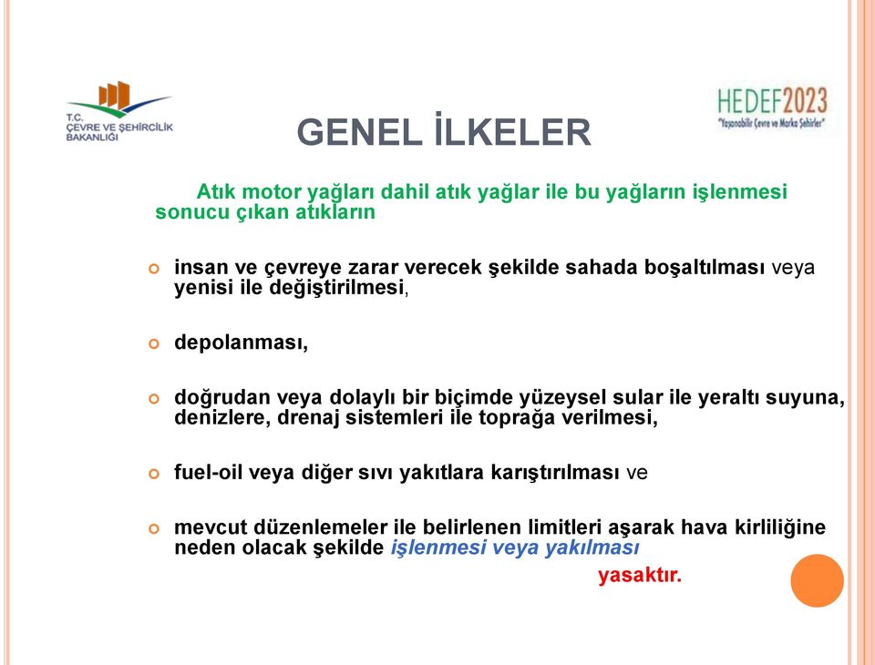 sular ile yeraltı suyuna, denizlere, drenaj sistemleri ile toprağa verilmesi, fuel-oil veya diğer sıvı yakıtlara