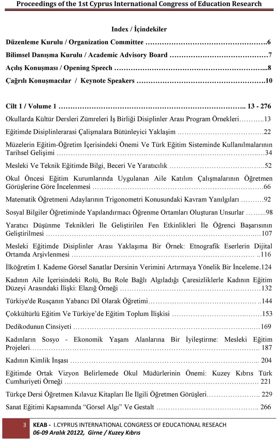 22 Müzelerin Eğitim-Öğretim İçerisindeki Önemi Ve Türk Eğitim Sisteminde Kullanılmalarının Tarihsel Gelişimi.. 34 Mesleki Ve Teknik Eğitimde Bilgi, Beceri Ve Yaratıcılık.