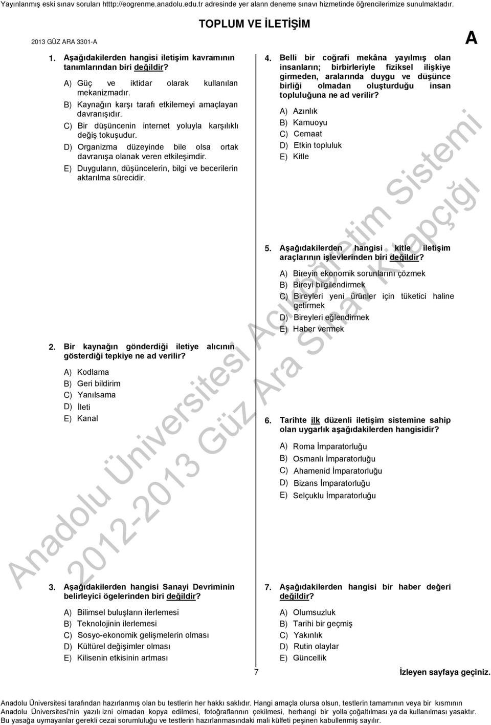 E) Duyguların, düşüncelerin, bilgi ve becerilerin aktarılma sürecidir. 2. Bir kaynağın gönderdiği iletiye alıcının gösterdiği tepkiye ne ad verilir?