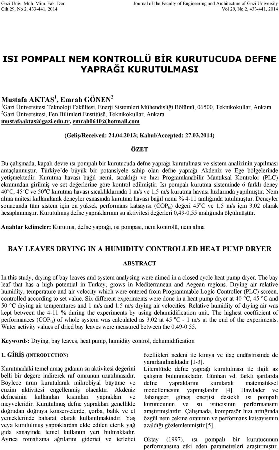 Mustafa AKTAŞ 1, Emra GÖNEN 2 1 Gazi Üniversitesi Teknoloji Fakültesi, Enerji Sistemleri Müendisliği Bölümü, 06500, Teknikokullar, Ankara 2 Gazi Üniversitesi, Fen Bilimleri Enstitüsü, Teknikokullar,