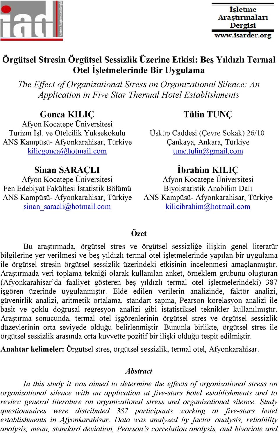 com Sinan SARAÇLI Afyon Kocatepe Üniversitesi Fen Edebiyat Fakültesi İstatistik Bölümü ANS Kampüsü- Afyonkarahisar, Türkiye sinan_saracli@hotmail.