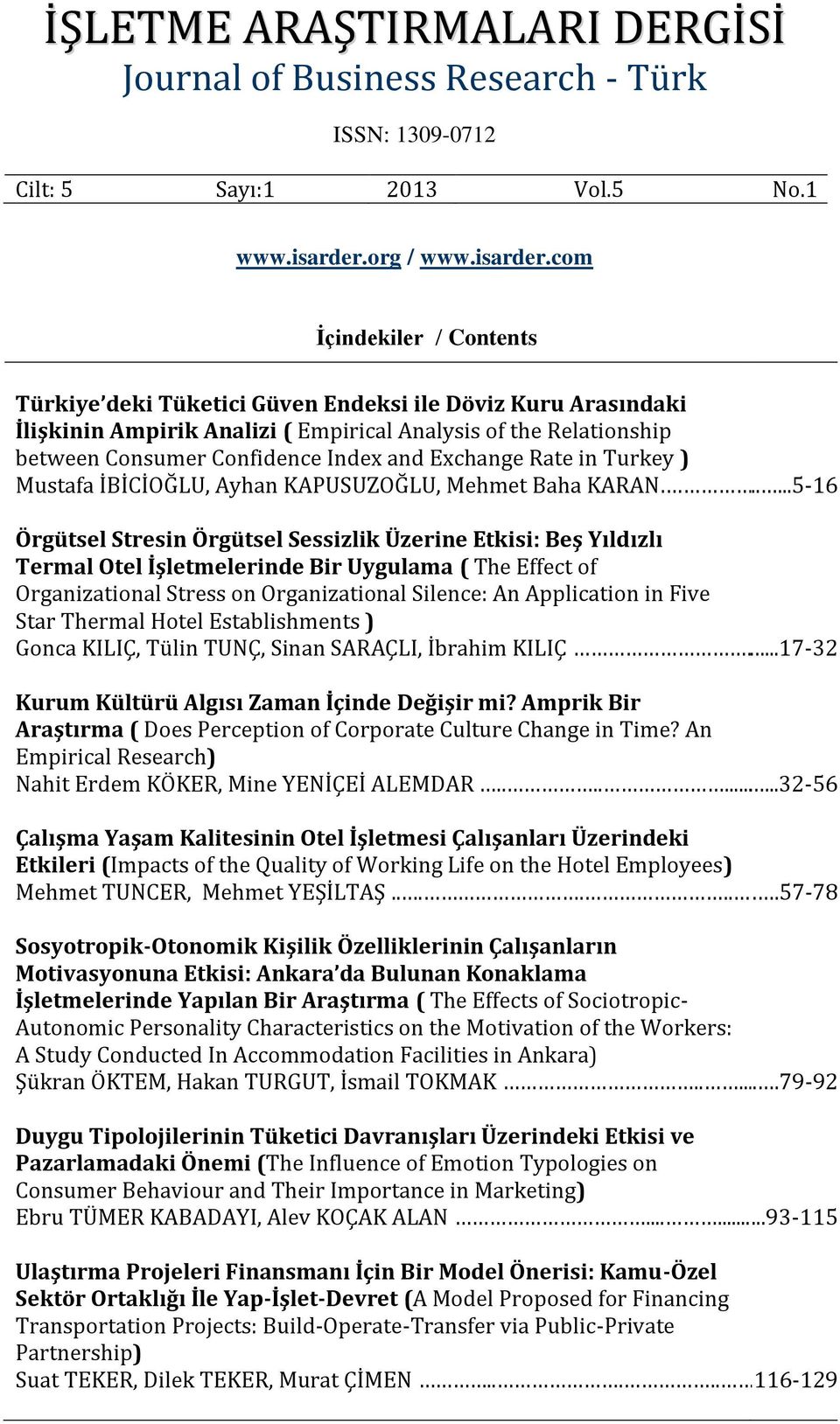 com İçindekiler / Contents Türkiye deki Tüketici Güven Endeksi ile Döviz Kuru Arasındaki İlişkinin Ampirik Analizi ( Empirical Analysis of the Relationship between Consumer Confidence Index and