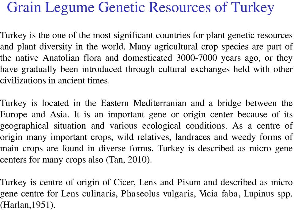 civilizations in ancient times. Turkey is located in the Eastern Mediterranian and a bridge between the Europe and Asia.